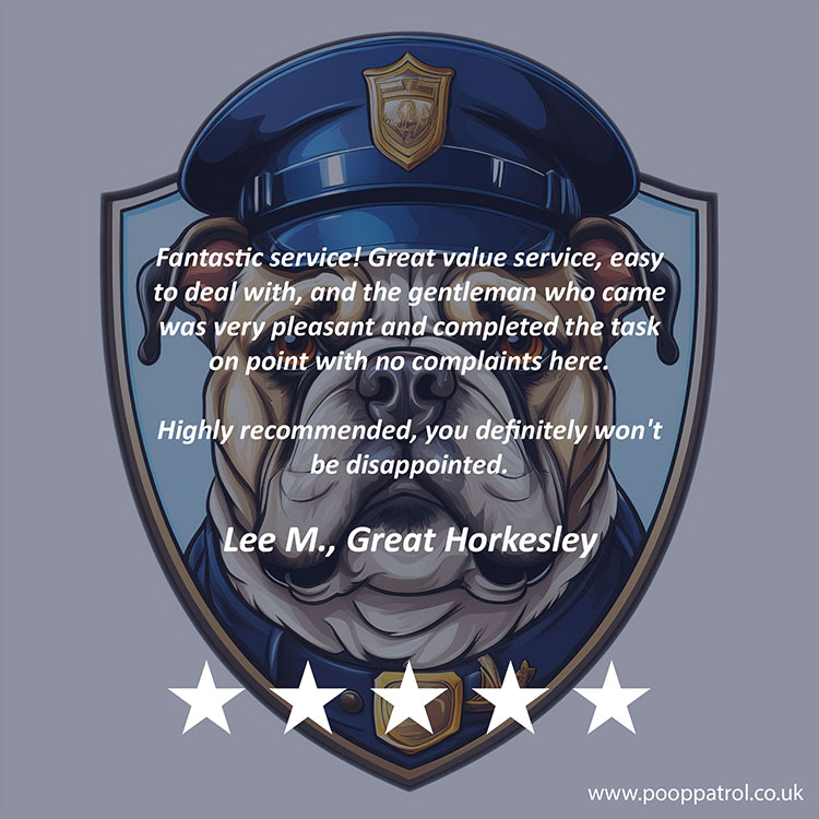 Another fantastic testimonial for Poop Patrol's dog poop removal services; this time from Lee M in Great Horkesley, Essex.
